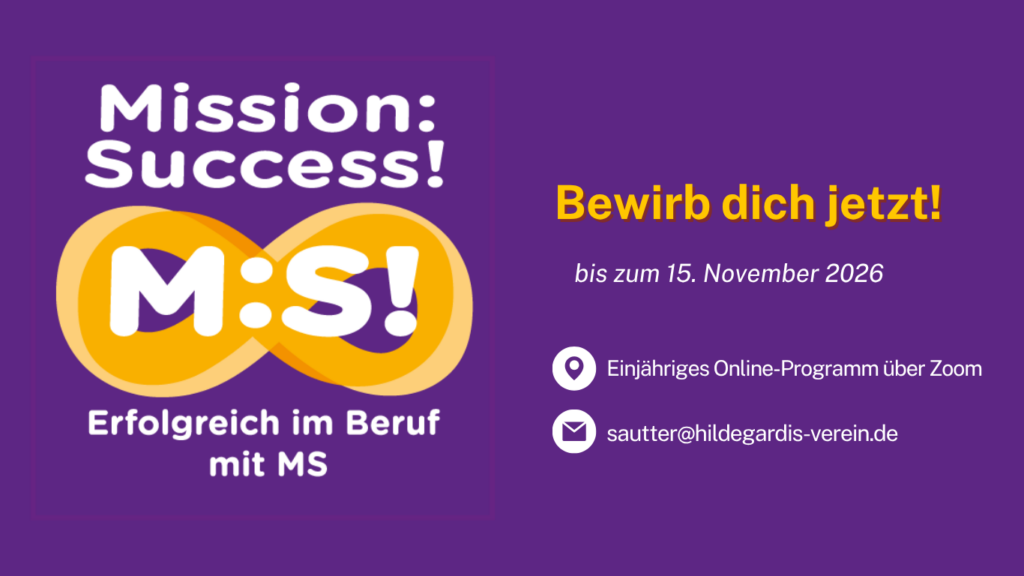 Man sieht hier die Wortbildmarke Mission:Succeess! Erfolgreich im Beruf mit MS und daneben den Text Schriftzug "Bewirb dich jetzt bis zum 15. November 2006; Einjähriges Online-Programm über Zoom" und die Kontakt Emailadresse sautter@hildegardis-verein.de